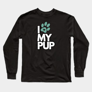 I Love My Pup - Dog Lover Long Sleeve T-Shirt